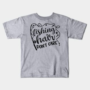 Fishing Hair Don't Care Camping Kayaking Kids T-Shirt